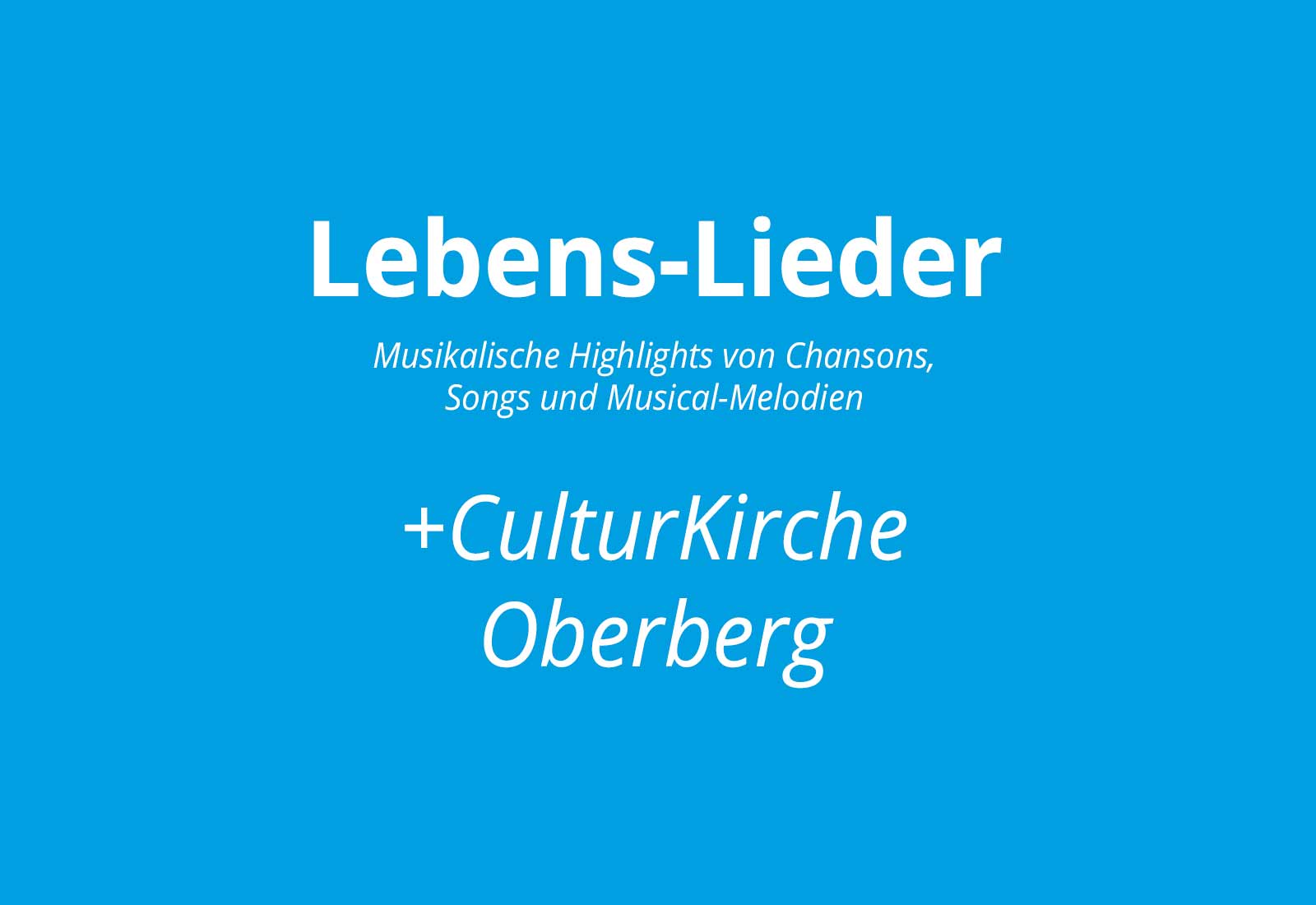 „LEBENS-LIEDER“ +CulturKirche Oberberg!